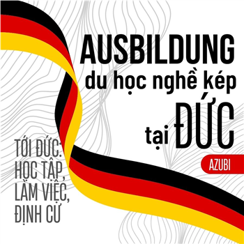 Ausbildung-Du học nghề kép tại Đức. Học viên (Azubi) cần biết!